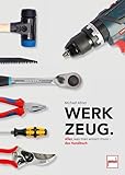 Werkzeug.: Alles, was man wissen muss - das Handbuch