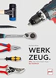 Werkzeug.: Alles, was man wissen muss - das Handbuch