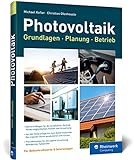Photovoltaik: Praxisbuch mit Grundlagen für Planung und Installation: Technik,...