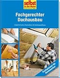Fachgerechter Dachausbau - selbst ist der Mann: Dämmen, Fenster, Innenausbau
