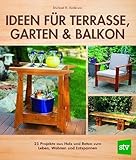 Ideen für Terrasse, Garten & Balkon: 25 Projekte aus Holz und Beton zum Leben, Wohnen und...