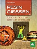 Resin gießen: Schmuck, Deko und mehr aus Epoxidharz