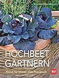 Hochbeet-Gärtnern Monat für Monat: Das Praxisbuch (BLV Hochbeet & Gewächshaus)